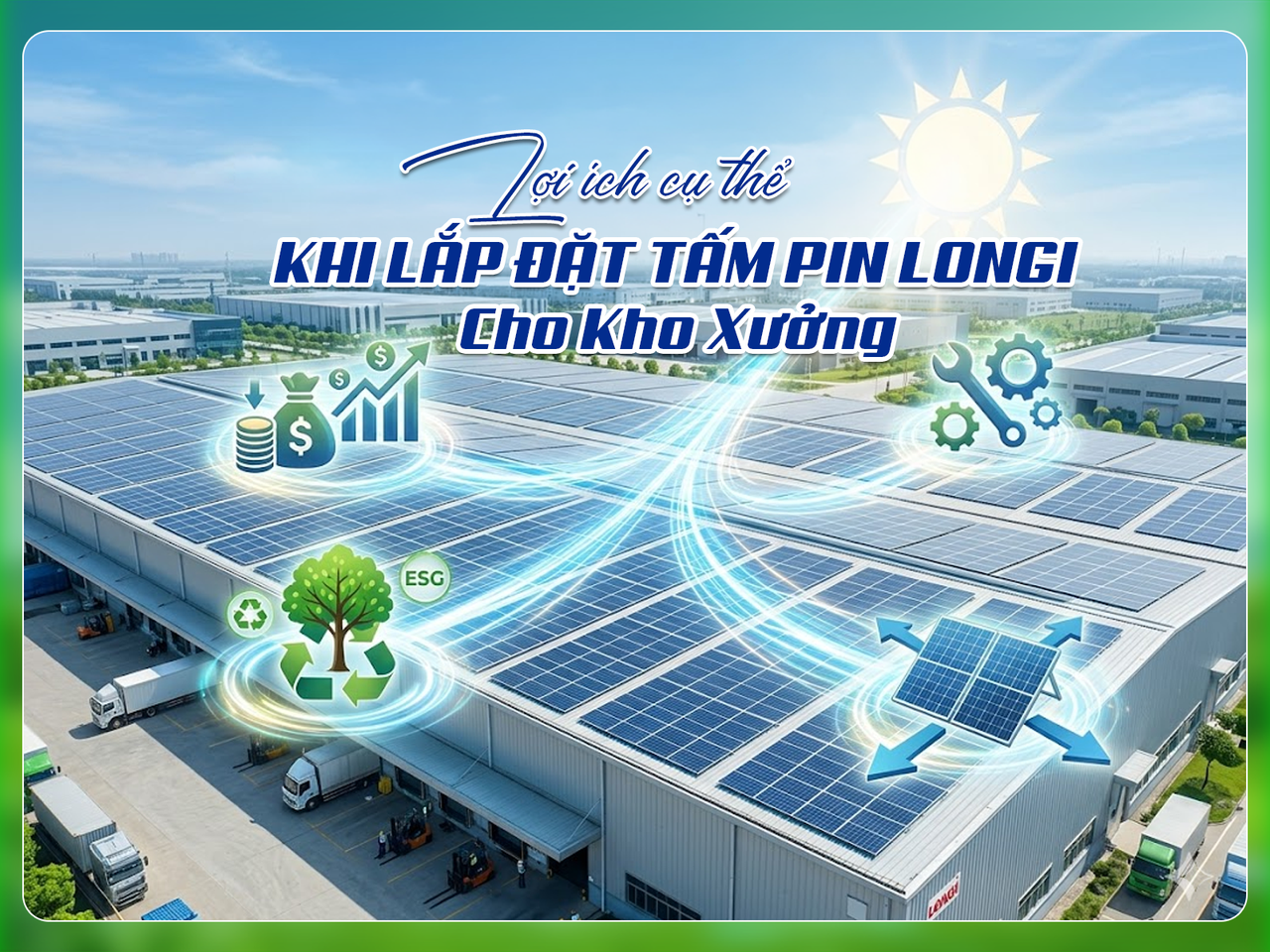 Lợi Ích Cụ Thể Khi Lắp Đặt Tấm Pin Longi Cho Kho Xưởng